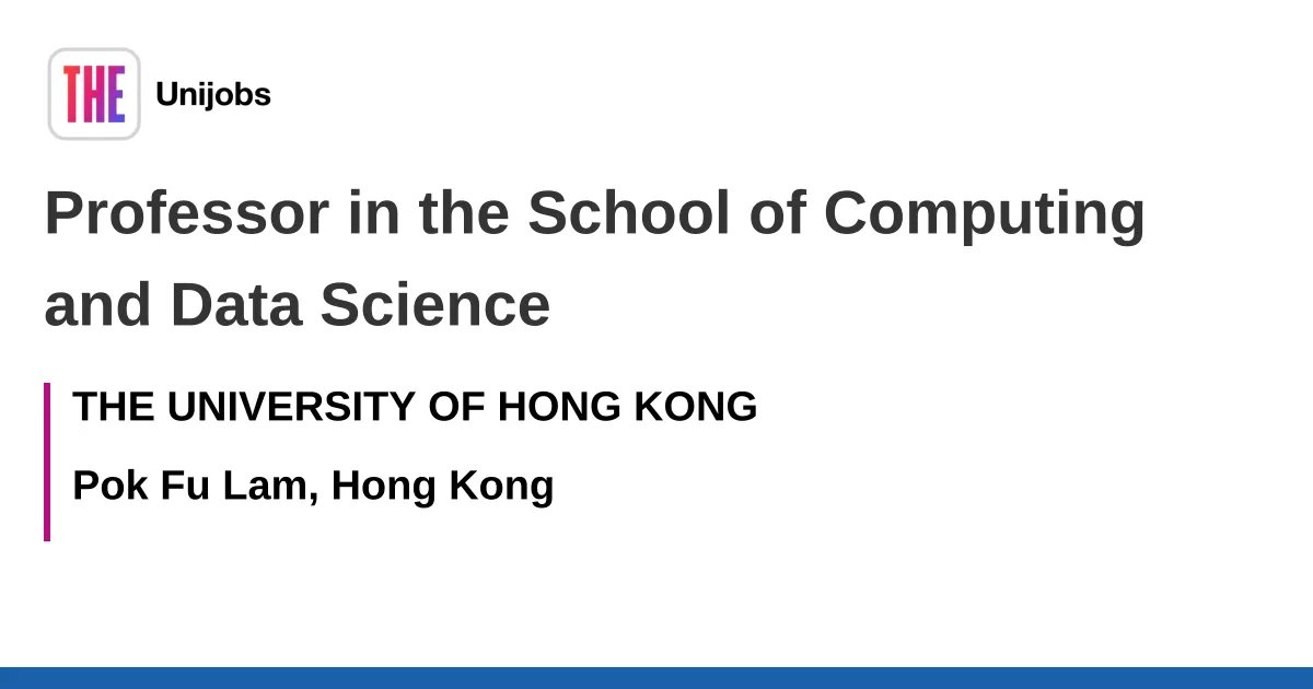 Professor in the School of Computing and Data Science job with THE UNIVERSITY OF HONG KONG | 381540 – Times Higher Education