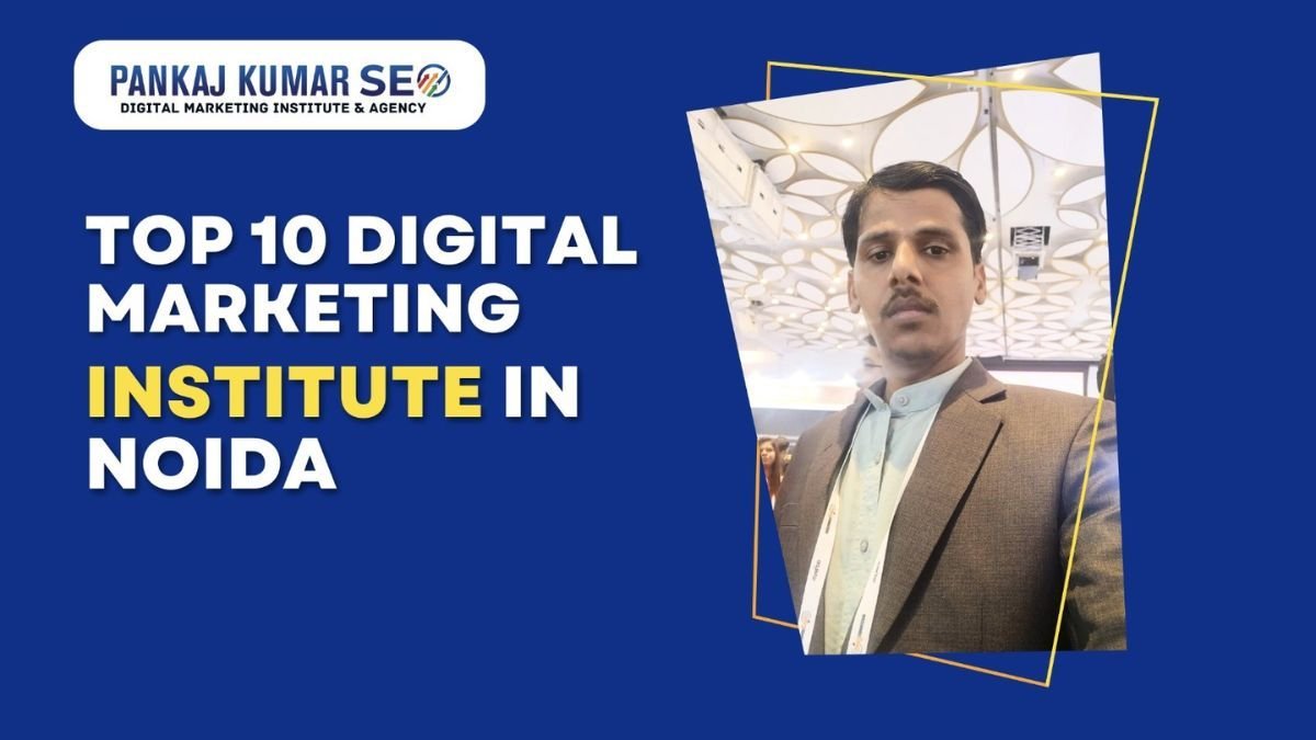 Top 10 Digital Marketing Institutes in Noida With Placements Pankaj Kumar SEO – Ahmedabad Mirror Top 10 Digital Marketing Institutes in Noida With Placements Pankaj Kumar SEO – Ahmedabad Mirror