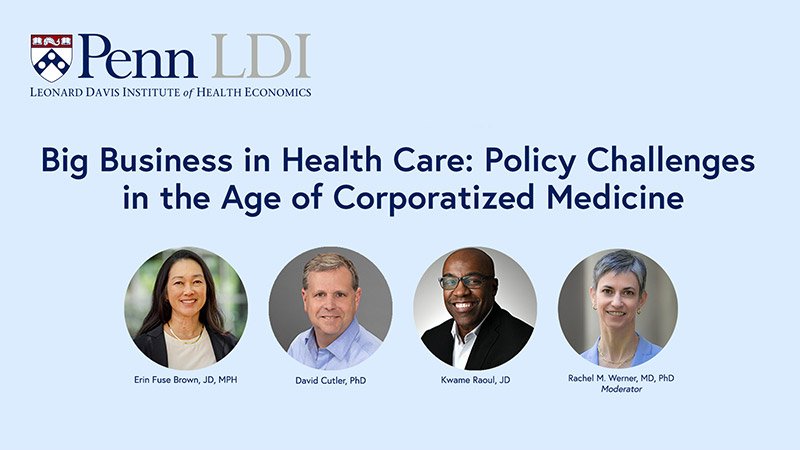 How Corporatization Continues to Change U.S. Health Care – Leonard Davis Institute