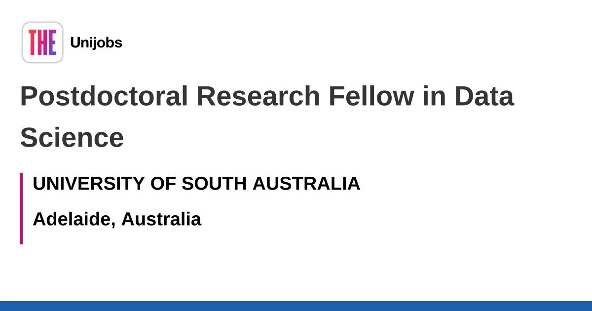 Postdoctoral Research Fellow in Data Science job with UNIVERSITY OF SOUTH AUSTRALIA | 389856 – Times Higher Education