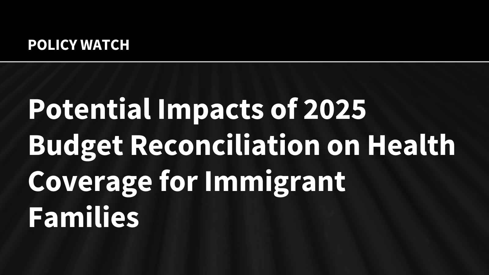 Potential Impacts of 2025 Budget Reconciliation on Health Coverage for Immigrant Families – KFF